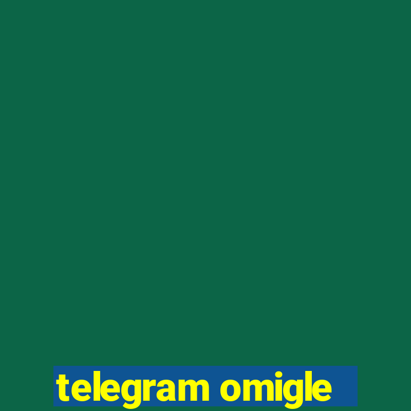 telegram omigle